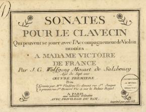 Sonates, pour le clavecin, qui peuvent se jouer avec l'accompagnement de violon... dédiées à Madame Victoire de France par J. G. Wolfgang Mozart de Salzbourg agé de 7 ans. Oeuvre première. Gravées par Mme Vendôme