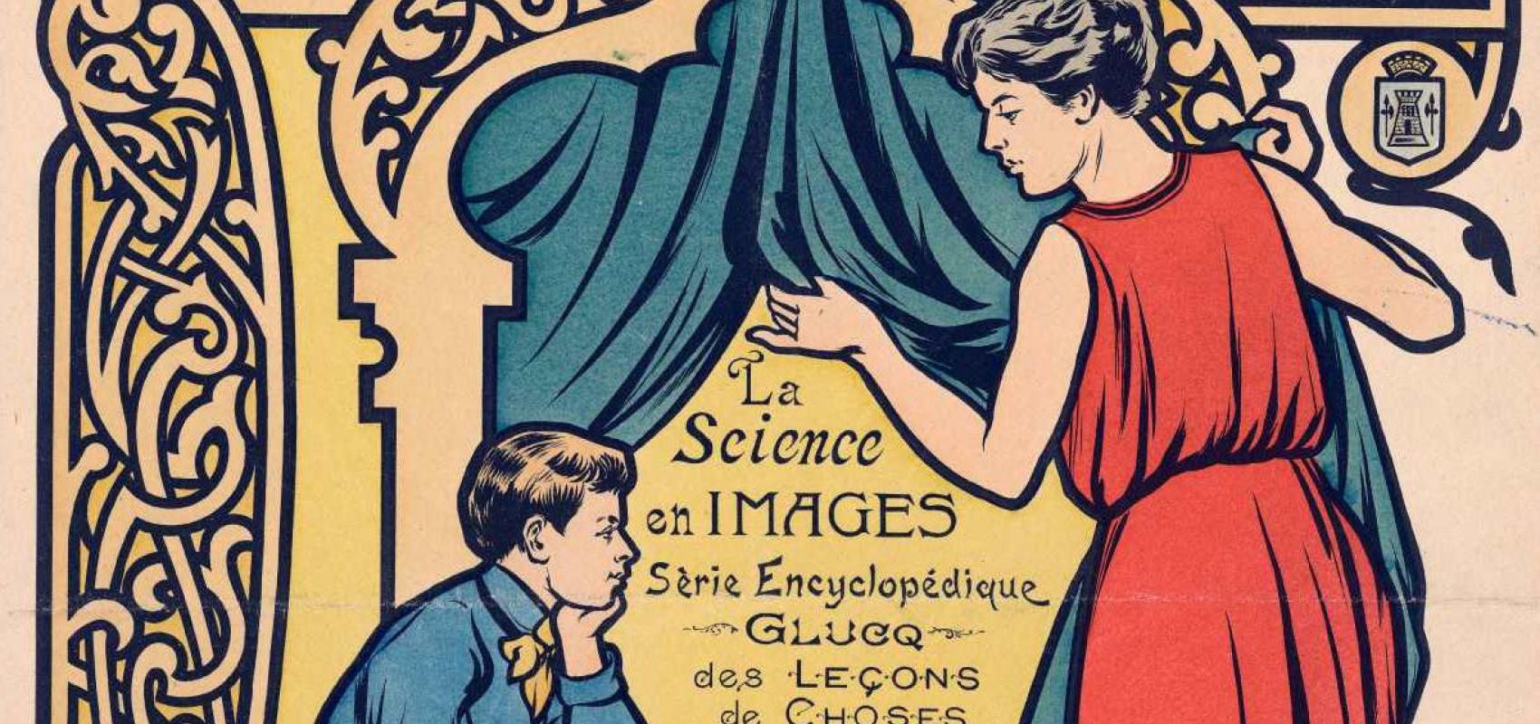 Couverture de La Science en images : Série encyclopédique Glucq des leçons de choses illustrées Jules Hénault (1859-1909) (lithographe), 1906. BnF, Estampes et photographie, TZ-276 (3)-PET FOL © Bibliothèque nationale de France -  - © Bibliothèque nationale de France