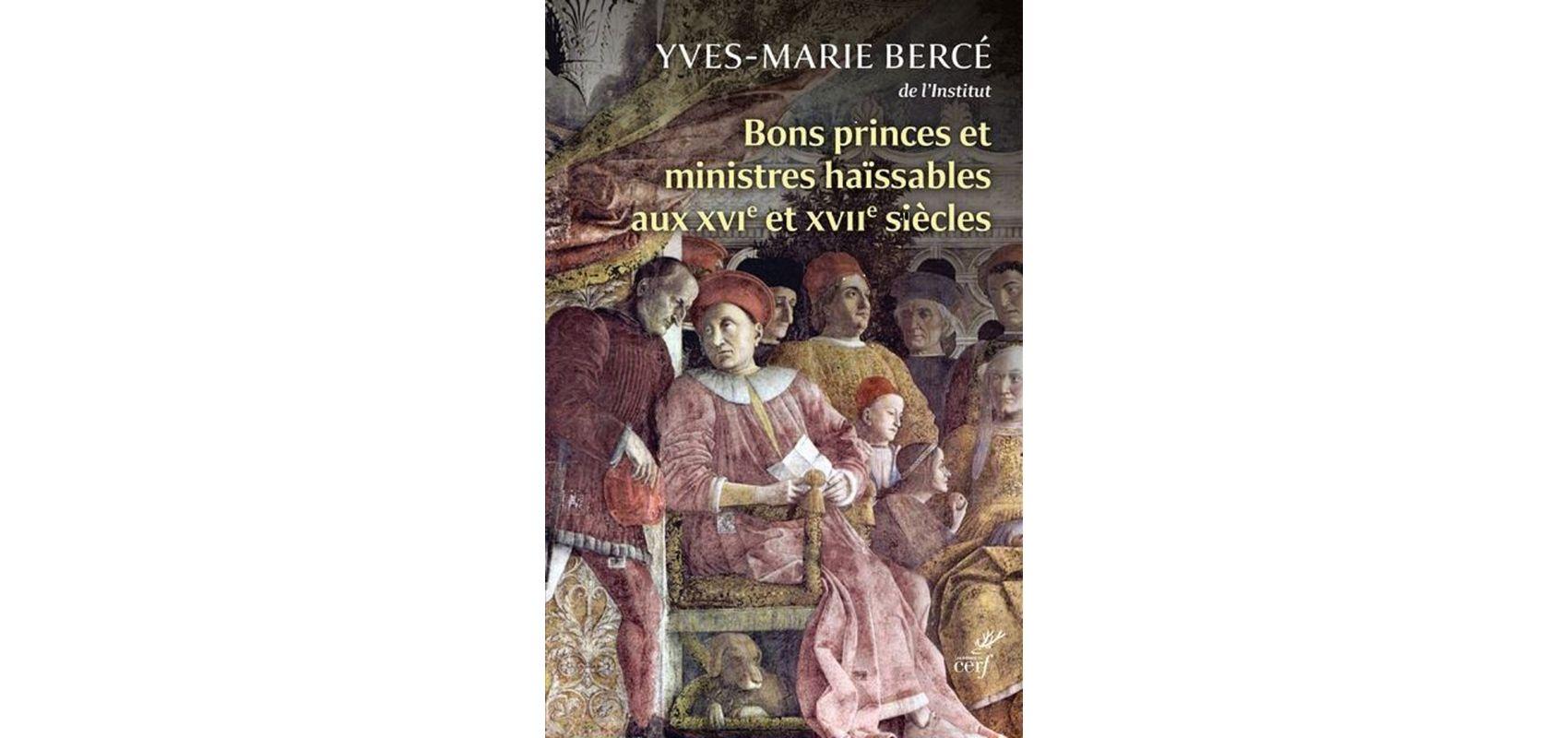 Couverture de « Bons princes et ministres haïssables aux XVIe et XVIIe siècles » - - Éditions du Cerf
