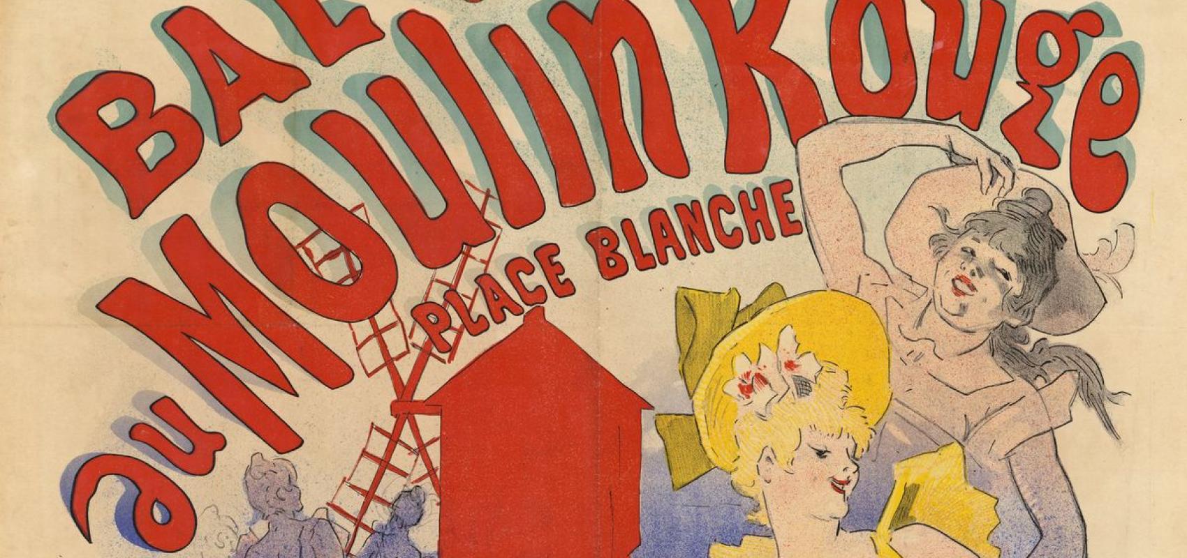 Bal du Moulin rouge tous les soirs et dimanche jour... Affiche de Jules Chéret - 1889 - BnF, Bibliothèque-musée de l'opéra, AFFICHES ILLUSTREES-1255