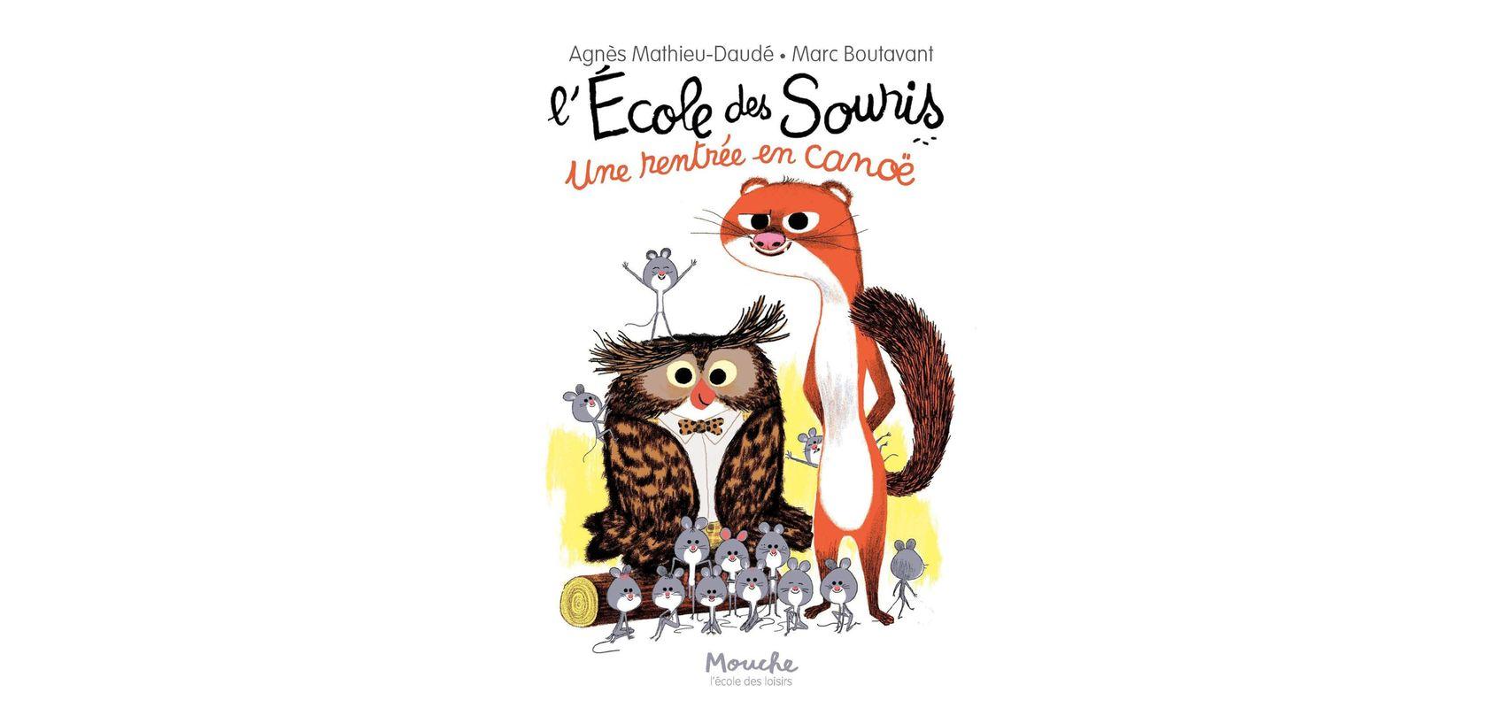 Couverture de l'album « L'École des Souris. Une rentrée en canoë » - - © Agnès Mathieu-Daudé, illustration par Marc Boutavant. Ed. L'école des loisirs - Coll. Mouche