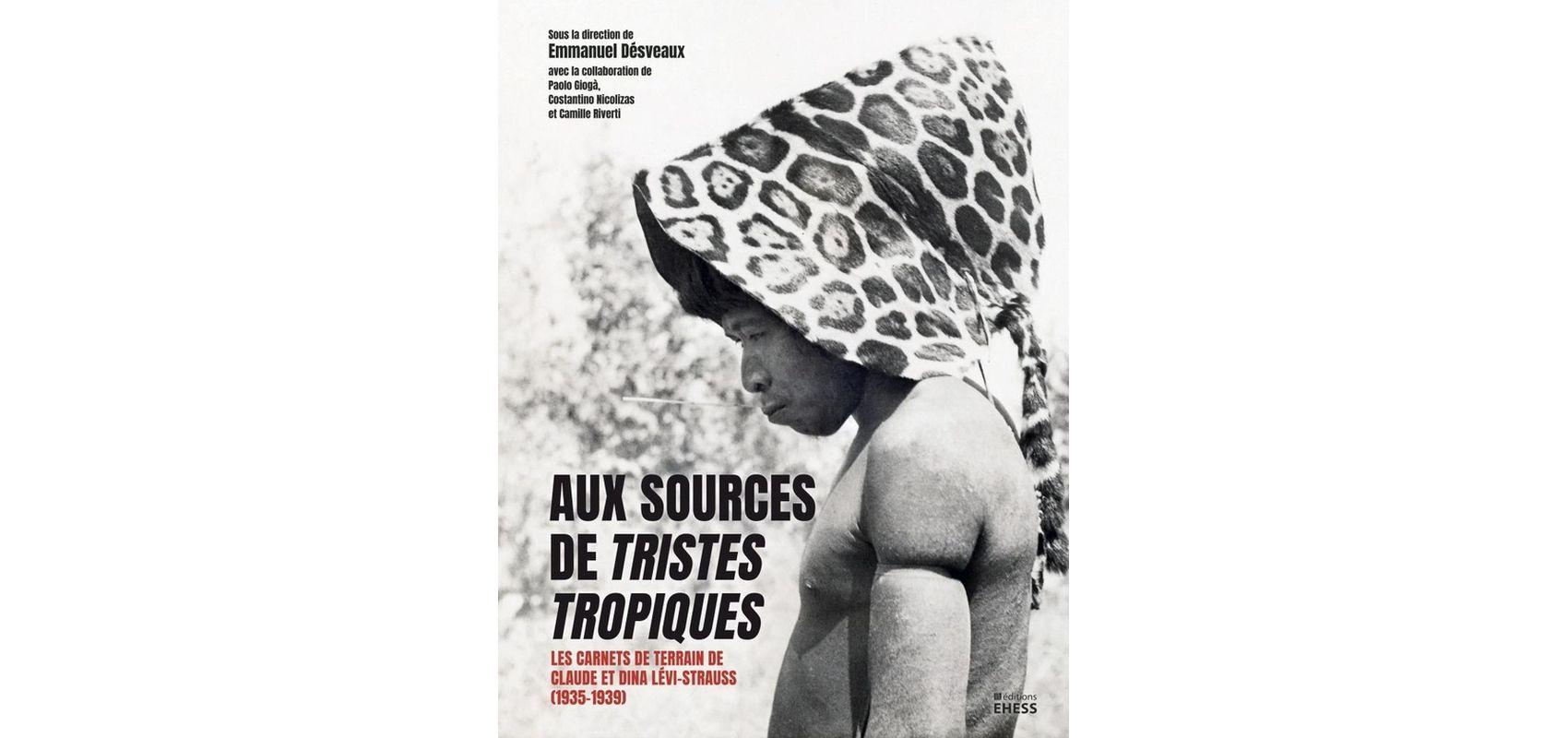 Couverture d'« Aux sources de Tristes tropiques. Les carnets de terrain de Claude et Dina Lévi-Strauss (1935-1939) » - - D.R.