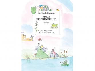Jean-Claude Grumberg, Marie des grenouilles, illustrations par Sophie Jansem. Actes Sud-Papiers / Heyoka jeunesse