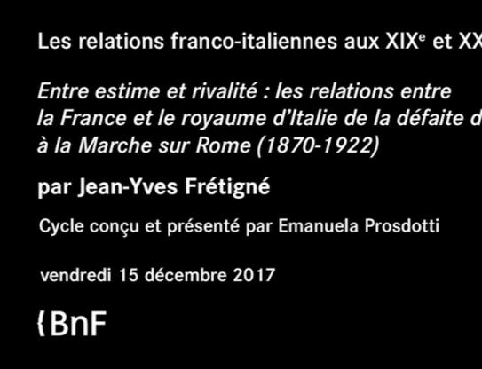Entre estime et rivalité : les relations entre la France et le Royaume d’Italie de la défaite de Sedan à la marche sur Rome (1870-1922)