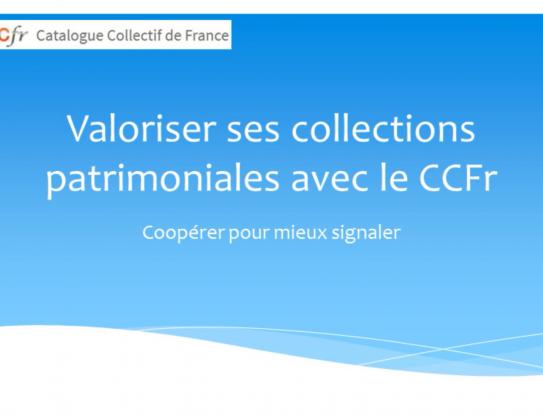 Valoriser ses collections patrimoniales avec le CCFr