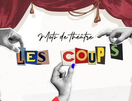 Mots de théâtre – Les coups