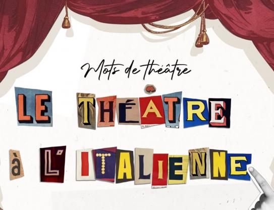 Mots du théâtre - Le théâtre à l'italienne