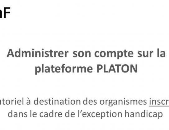 Administrer son compte sur la plateforme PLATON pour les organismes inscrits (exception handicap)