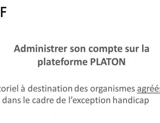 Administrer son compte sur la plateforme PLATON pour les organismes agréés (exception handicap)