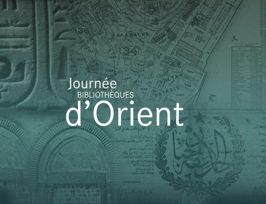 Journée Bibliothèques d'Orient (2/2)