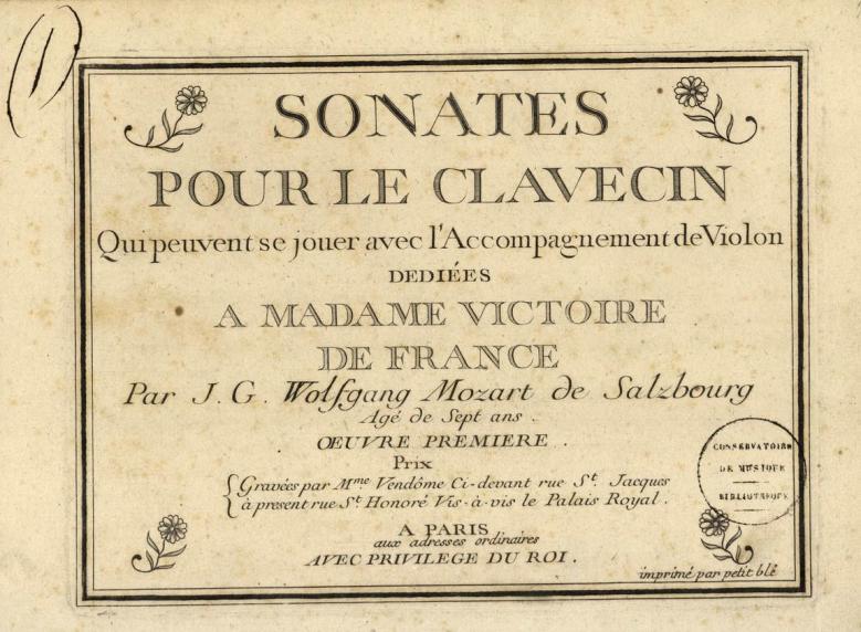 Sonates, pour le clavecin, qui peuvent se jouer avec l'accompagnement de violon... dédiées à Madame Victoire de France par J. G. Wolfgang Mozart de Salzbourg agé de 7 ans. Oeuvre première. Gravées par Mme Vendôme