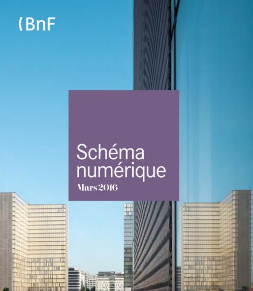 Le Schéma numérique de la BnF : synthèse sur la stratégie numérique de la BnF et ses projets phares (mars 2016)
