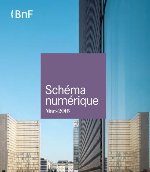 Le Schéma numérique de la BnF : synthèse sur la stratégie numérique de la BnF et ses projets phares (mars 2016) 